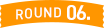 ROUND06